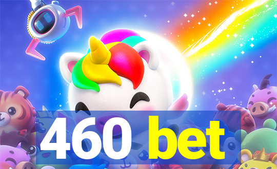 460 bet